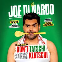 Joe di Nardo_quad3_DON'T TATSCHI SONST KLATSCHI